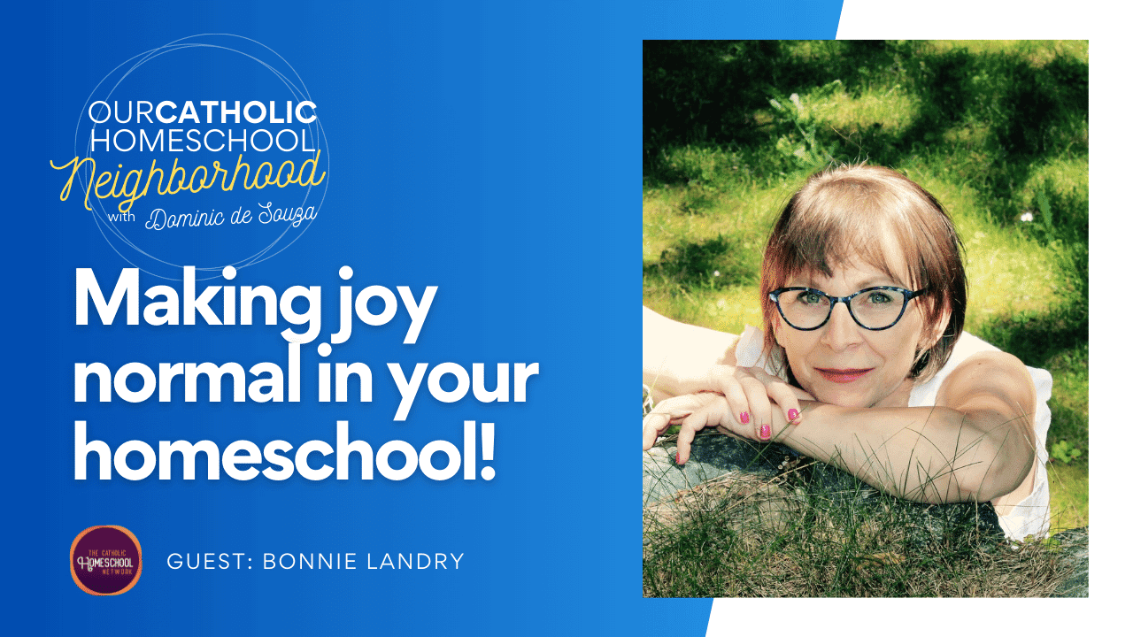 Making joy normal in your homeschool with Bonnie Landry