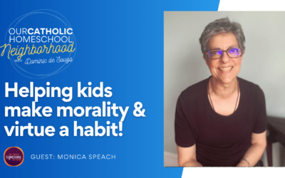 Helping kids make morality & virtue a habit! with Monica Speach | Catholic PACE